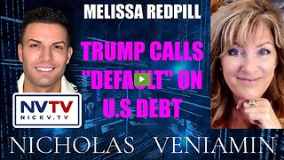 Melissa Redpill Discusses Trump Calls Default on US Debt with Nicholas Veniamin