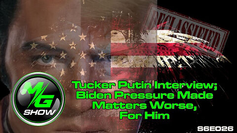 Tucker Putin Interview; Biden's Pressure Made Matters Worse, For Him