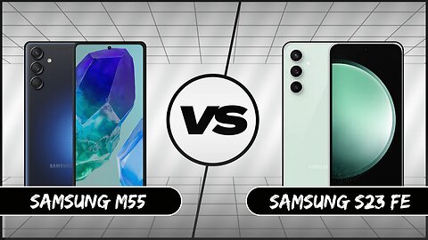 Full Comparison : Samsung M55 vs Samsung S23 FE