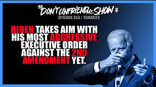 Joe Biden authorizes unconstitutional executive order against the 2nd amendment. | 15MAR23