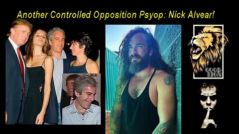 Another Controlled Opposition Psyop: Good Lion TV Nick Alvear 'The Greatest Show On Earth!
