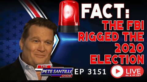 FACT: THE FBI RIGGED THE 2020 ELECTION. | EP 3151-8AM