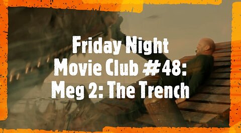 Friday Night Movie Club #48: Meg 2: The Trench