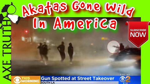 3/22/22 – Axetruth 60 Minutes - Akatas Gone Wild In America