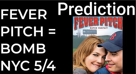 Prediction: FEVER PITCH MOVIE = DIRTY BOMB NYC - May 4