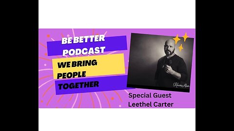 Be Better Podcast Special Guest Leethel Carter