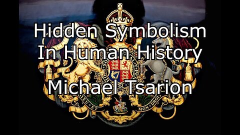 Hidden Symbolism and Human History - Part 3