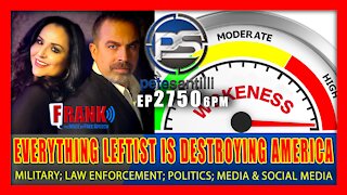 EP 2750 6PM EVERYTHING LEFTIST IS DESTROYING AMERICA!
