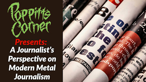 Poppitt's Corner Presents: A Journalist’s Perspective on Modern Metal Journalism