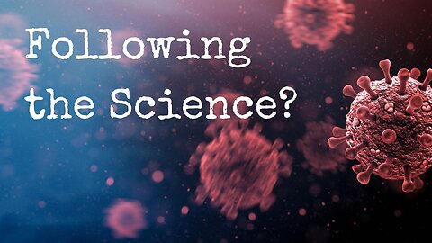 Following the Science?
