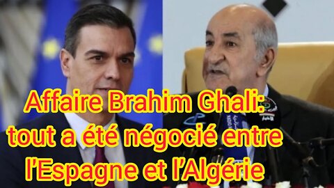 Affaire Brahim Ghali: tout a été négocié entre l'Espagne et l’Algérie