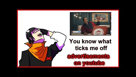 you know what ticks me - advertisements on youtube