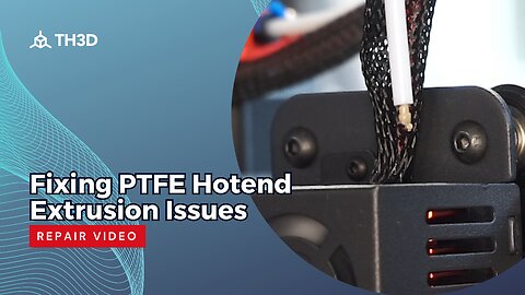 Fixing PTFE Hotend Extrusion Issues - 3D Printer Repair Video