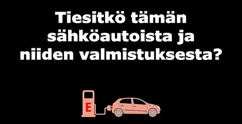 Tiesitkö tämän sähköautoista ja niiden valmistuksesta