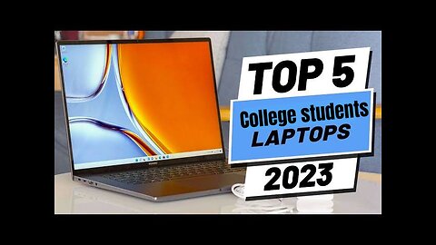 Top 5 : Best Laptops For College Students 2023