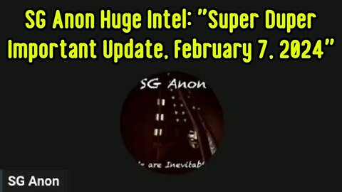 SG Anon Huge Intel: "Super Duper Important Update, February 7, 2024"