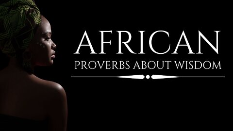 African Proverbs About Wisdom