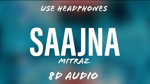 MITRAZ - Saajna | 8D Audio | Feel The Concert | @flowmusicz