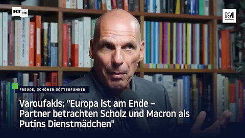 Varoufakis: "Europa ist am Ende – Partner betrachten Scholz und Macron als Putins Dienstmädchen"