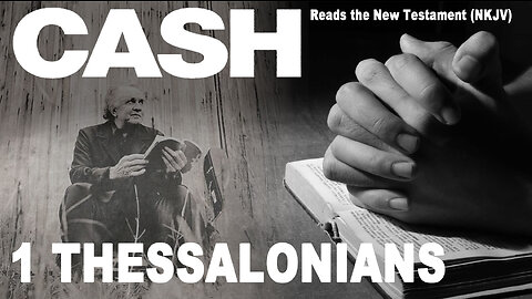 Johnny Cash Reads The New Testament: 1 Thessalonians - NKJV (Read Along)