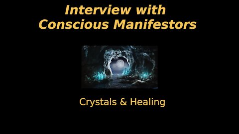 Interview with Conscious Manifestors - Cindy & Rita - Healing and Crystals