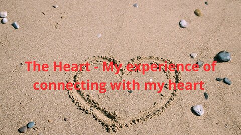 #82: The Heart – My experience of connecting with my heart