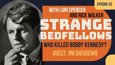Who Killed Bobby Kennedy? (Guest: Jim DiEugenio)