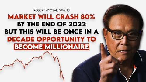 Robert Kiyosaki: 2008 Crash Made Me Billionaire, Now 2022 Crash Will Make Me Even More Rich