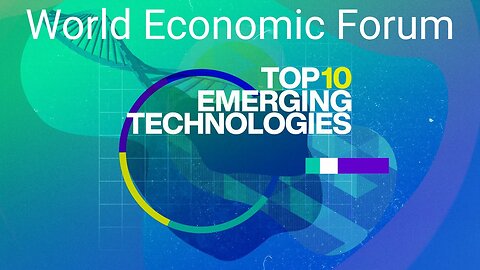 World Economic Forum Top 10 Emerging Technologies Report. BEWARE 8-30-2023