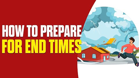 How to Prepare For End Times (Animated)
