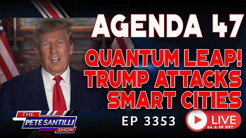 AGENDA 47! QUANTUM LEAP! Trump Attacks Globalist Smart Cities | EP 3353-8AM