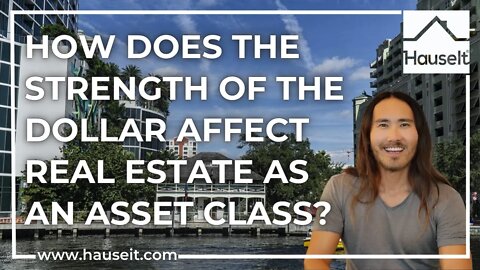 How Does the Strength of the Dollar Affect Real Estate as an Asset Class?