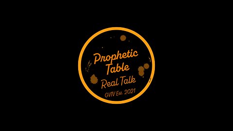 Prophetic Table Talk - 12-28-2022