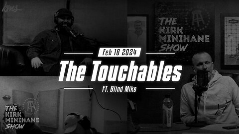 The Kirk Minihane Show Live | The Touchables - February 18, 2024