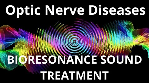 Optic Nerve Diseases_Resonance therapy session_BIORESONANCE SOUND THERAPY