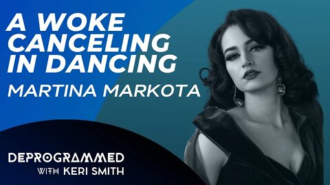 Deprogrammed - A Woke Canceling in Dancing with Martina Markota