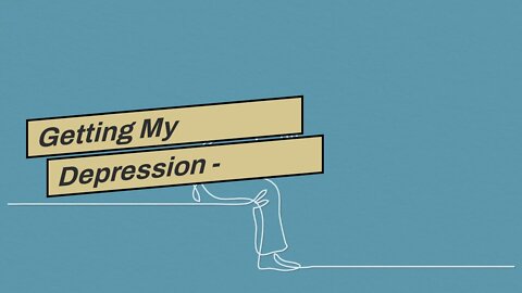 Getting My Depression - Conditions and symptoms - UW Medicine To Work