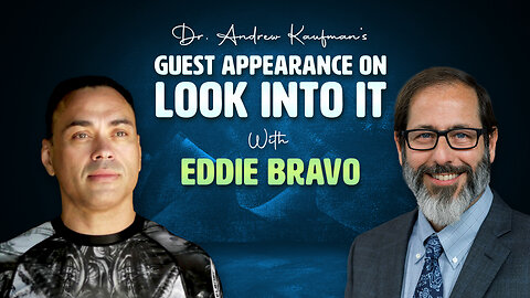 Dr. Andrew Kaufman’s Guest Appearance on Look Into It with Eddie Bravo