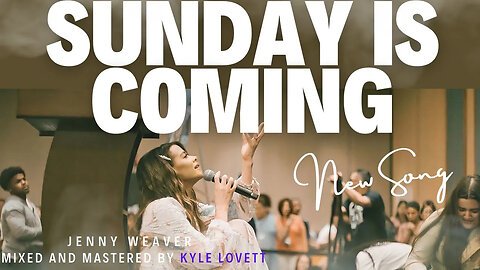SUNDAY IS COMING! Prophetic Song!