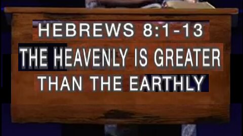 The Heavenly is Greater than the Earthly! 03/19/2023