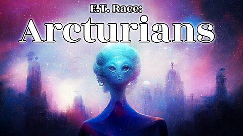 E.T. Race: Arcturians