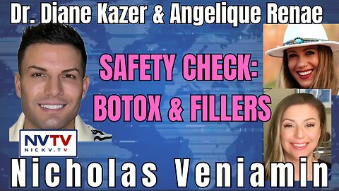 Insights on Botox & Fillers Safety: Dr. Diane Kazer & Angelique Renae with Nicholas Veniamin