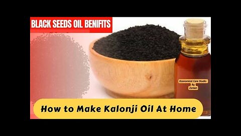 How to Make Kalonji Oil At Home - A Traditional Healer's Cure #blackseedoil