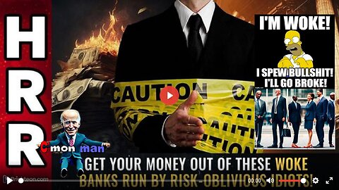 Get your money out of these WOKE BANKS run by risk-oblivious IDIOTS!