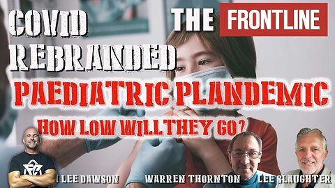 Paediatric Plandemic, Covid Rebranded
