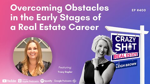 Overcoming Obstacles in the Early Stages of a Real Estate Career with Tracy Dupler