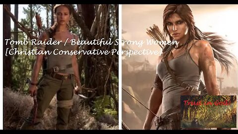 Tomb Raider Beautiful Strong Women [Christian Conservative Perspective]