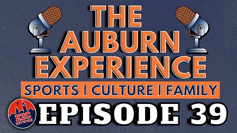 The Auburn Experience | EPISODE 39 | AUBURN PODCAST LIVE RECORDING