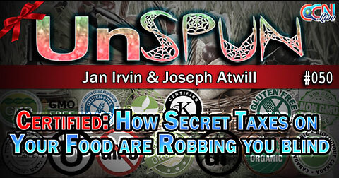 UnSpun 050 – Certified: How Secret Taxes on Your Food are Robbing You Blind