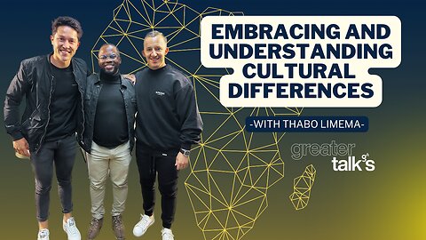 EMBRACING AND UNDERSTANDING CULTURAL DIFFERENCES |GREATERTALKS